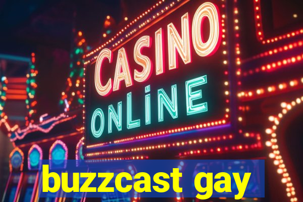 buzzcast gay